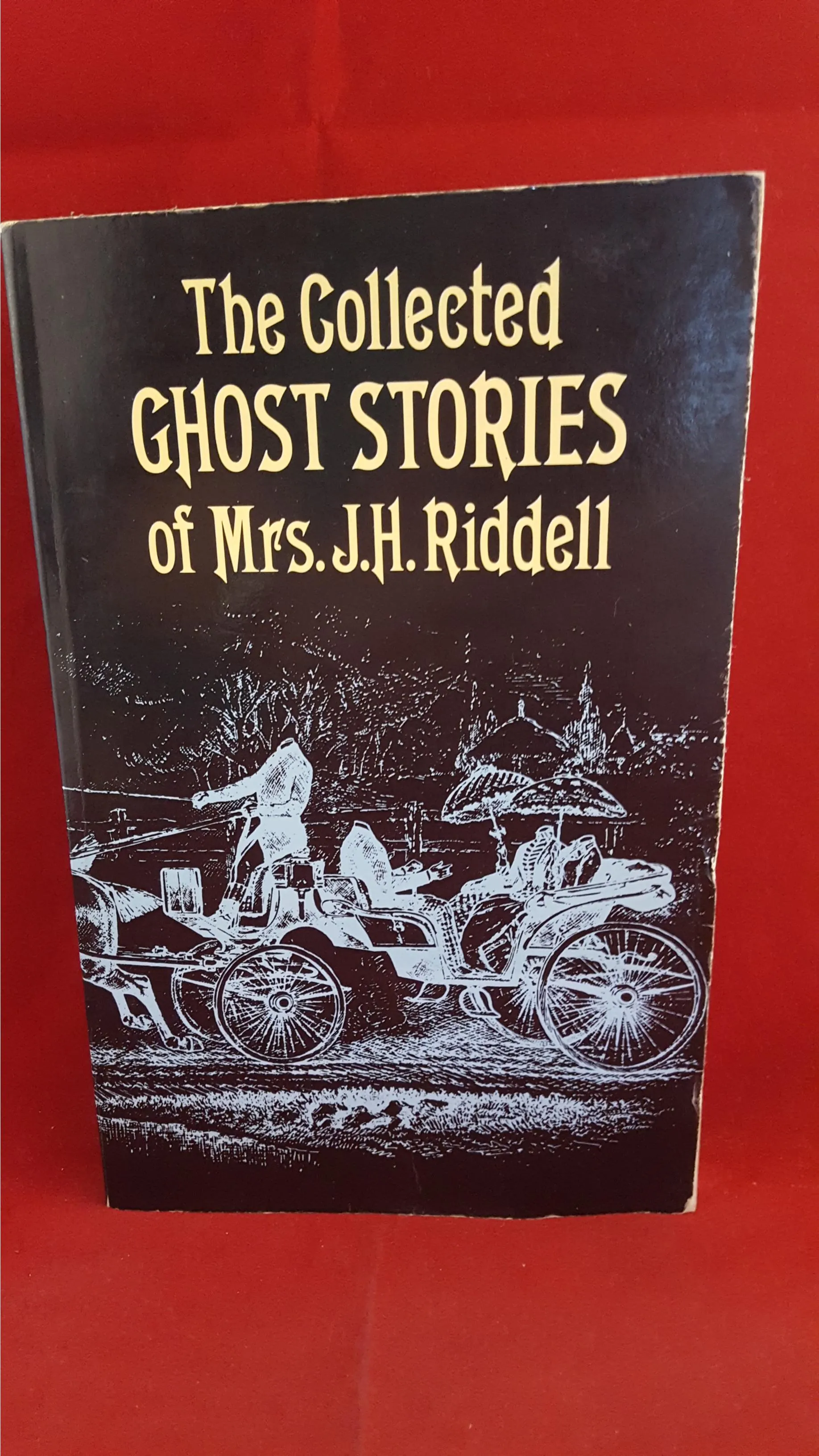 J H Riddell Mrs - The Collected Ghost Stories of J H Riddell , Dover, 1977