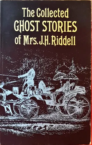 J H Riddell Mrs - The Collected Ghost Stories of J H Riddell , Dover, 1977